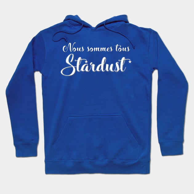 Nous sommes tous stardust Hoodie by FREESA